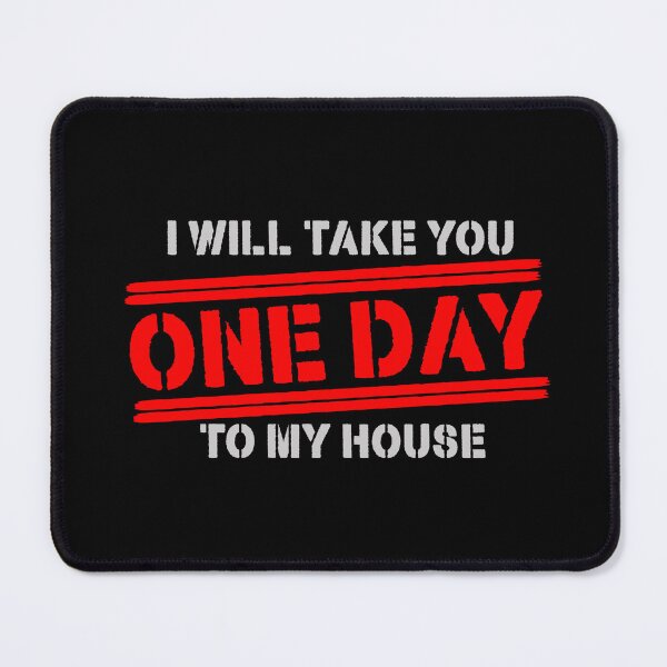 Item preview, ONE DAY I WILL TAKE YOU TO MY HOUSE designed and sold by NOURLANDART.
