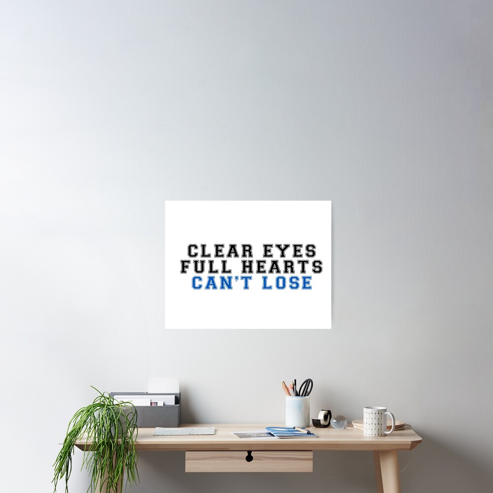 "clear eyes, full hearts, can't lose (2)" Poster for Sale by