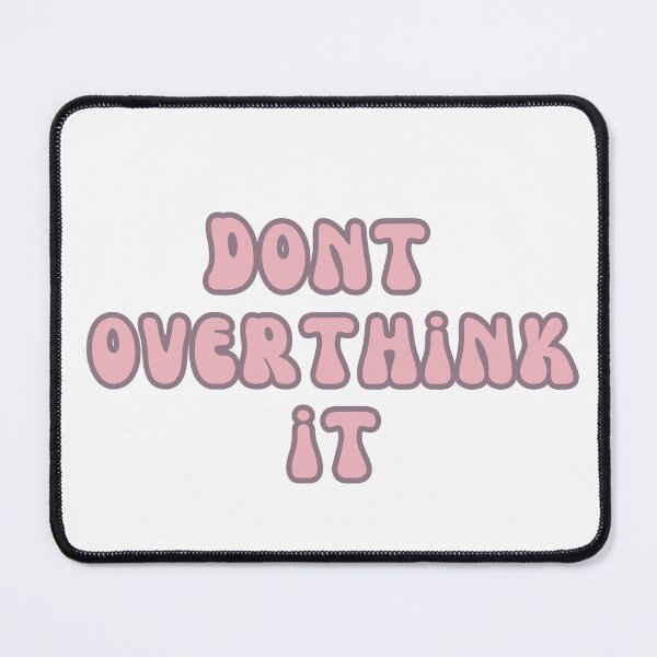Item preview, Dont Overthink it designed and sold by Oreo2020 Creations.