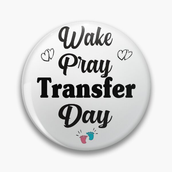 Item preview, EMBRYO TRANSFER DAY, BABY FEET WAKE PRAY TRANSFER DAY  IVF FRRTILITY  designed and sold by Latifay.