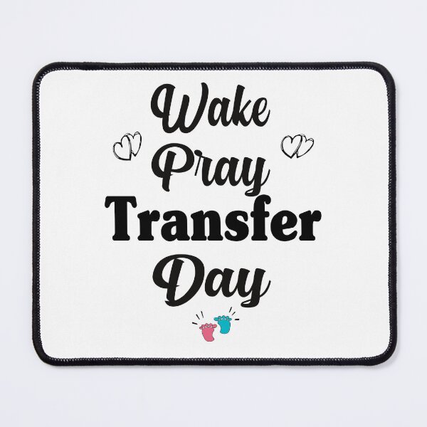 Item preview, EMBRYO TRANSFER DAY, BABY FEET WAKE PRAY TRANSFER DAY  IVF FRRTILITY  designed and sold by Latifay.