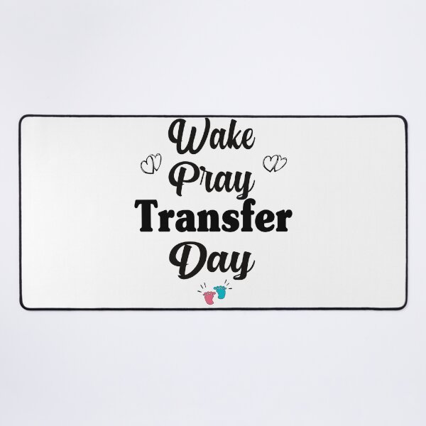 Item preview, EMBRYO TRANSFER DAY, BABY FEET WAKE PRAY TRANSFER DAY  IVF FRRTILITY  designed and sold by Latifay.