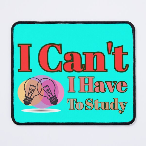 Item preview, I Can't I Have To Study designed and sold by Designsplendor.