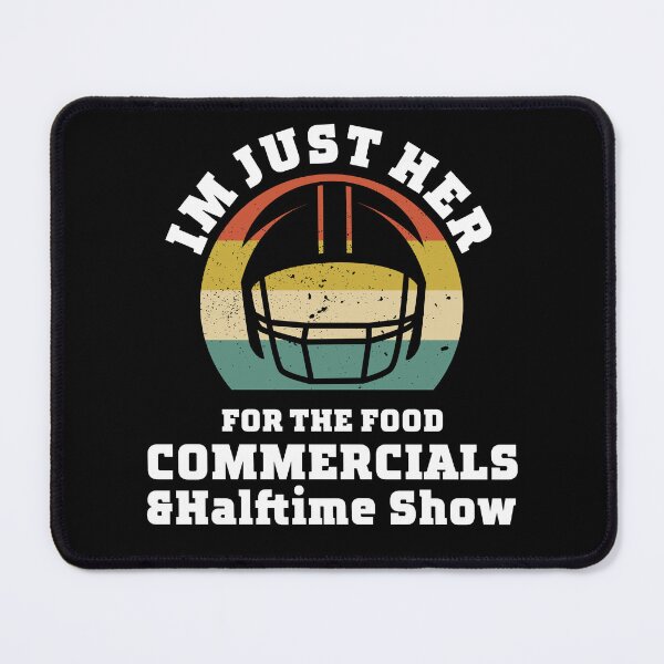 Item preview, I'm Just Here for the Food Commercials and Halftime Show designed and sold by ShopSmart213.