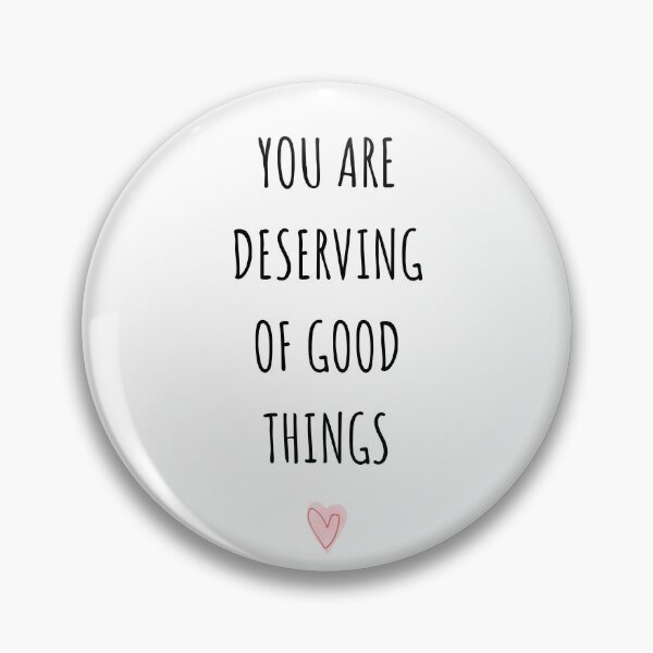 Item preview, You are deserving of good things designed and sold by Oreo2020 Creations.