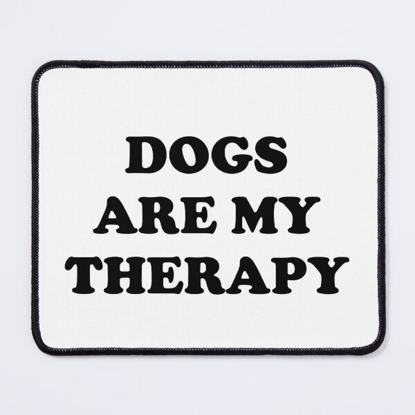 Item preview, Dogs Are My Therapy designed and sold by Inspirationmotivation.