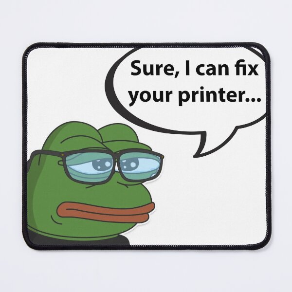 Item preview, Pepe MonkaS Meme IT Computer Science Repair Fix Printer designed and sold by mr-meme.