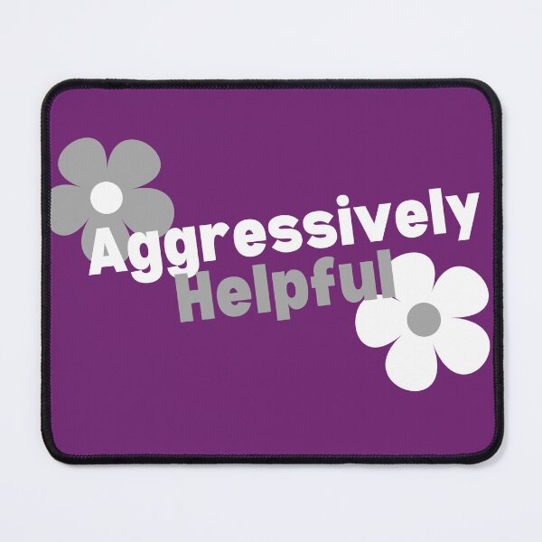 Item preview, Aggressively Helpful designed and sold by OspreyElliott.