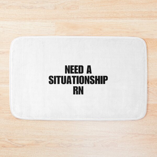 Item preview, NEED A SITUATIONSHIP RN designed and sold by boy with brain.