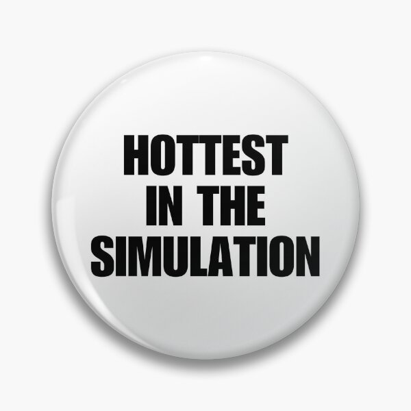 Item preview, HOTTEST IN THE SIMULATION designed and sold by boy with brain.