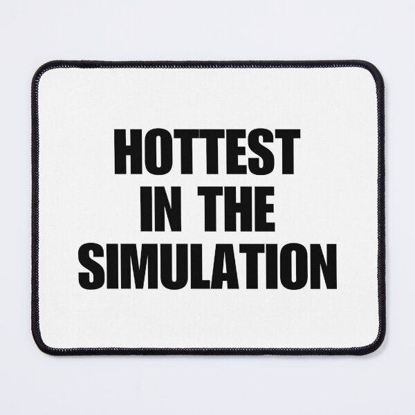 Item preview, HOTTEST IN THE SIMULATION designed and sold by boy with brain.