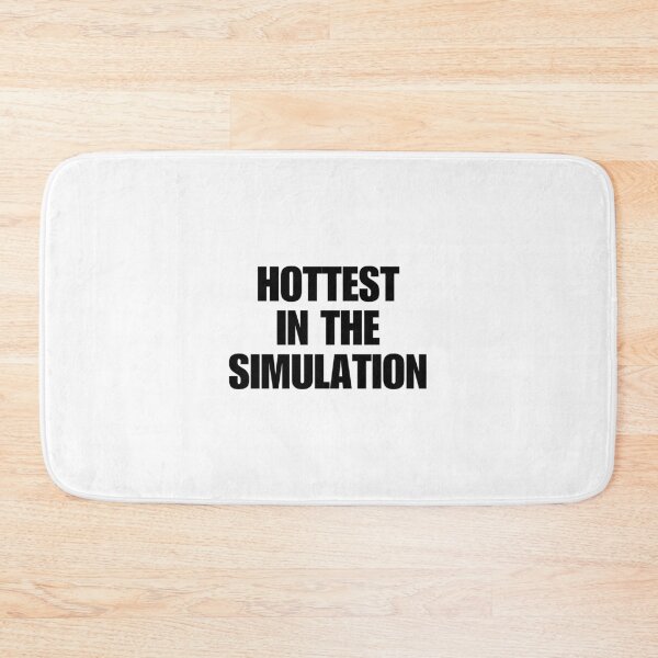 Item preview, HOTTEST IN THE SIMULATION designed and sold by boy with brain.