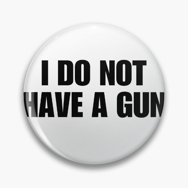 Item preview, I DO NOT HAVE A GUN designed and sold by boy with brain.