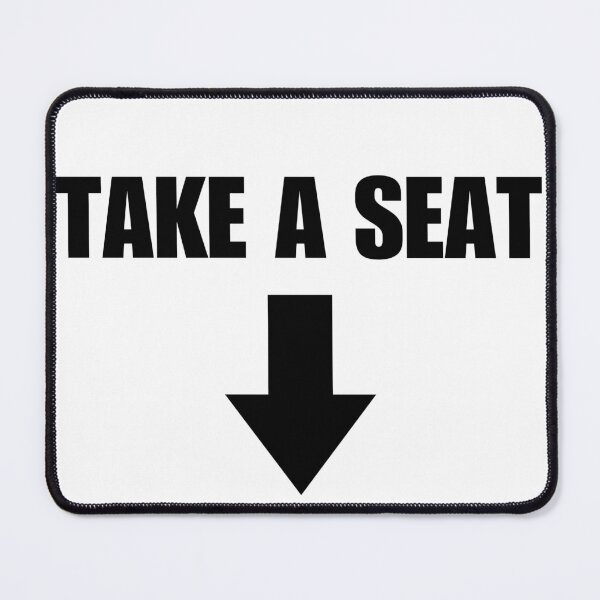Item preview, TAKE A SEAT - DOWN ARROW designed and sold by boy with brain.