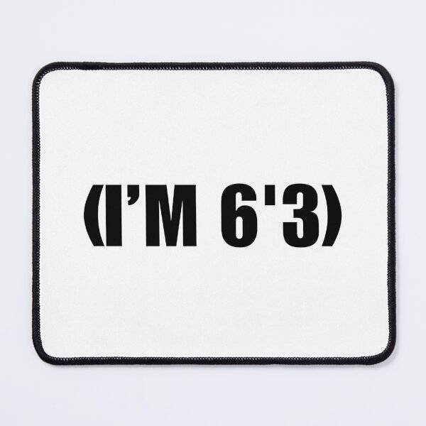 Item preview, (I'M 6'3) designed and sold by boy with brain.