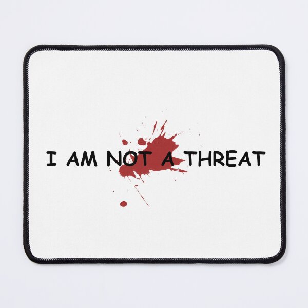 Item preview, I AM NOT A THREAT - comic sans w/ blood splatter designed and sold by boy with brain.