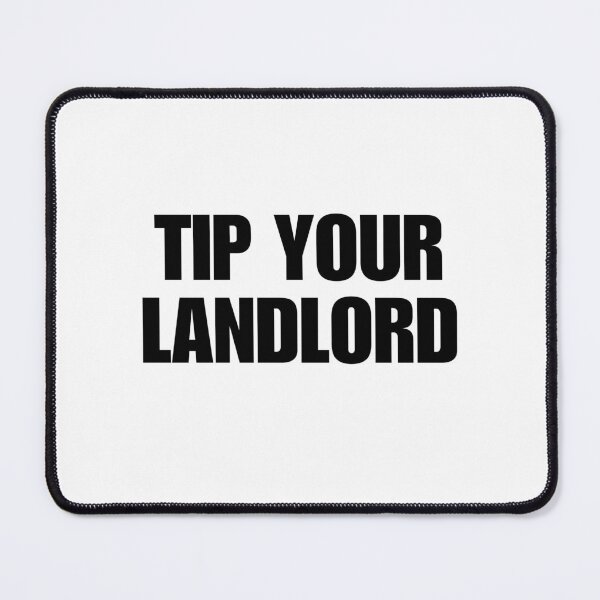 Item preview, TIP YOUR LANDLORD designed and sold by boy with brain.