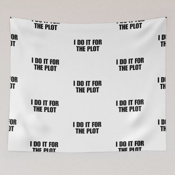 Item preview, I DO IT FOR THE PLOT designed and sold by boy with brain.