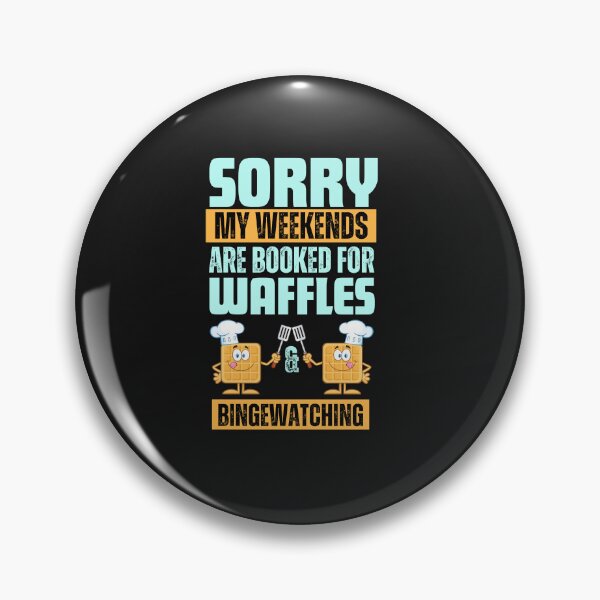 Item preview, Sorry My Weekends are Booked for Waffles and Bingewatching  Funny Typography Quote designed and sold by thedazzlingmonk.