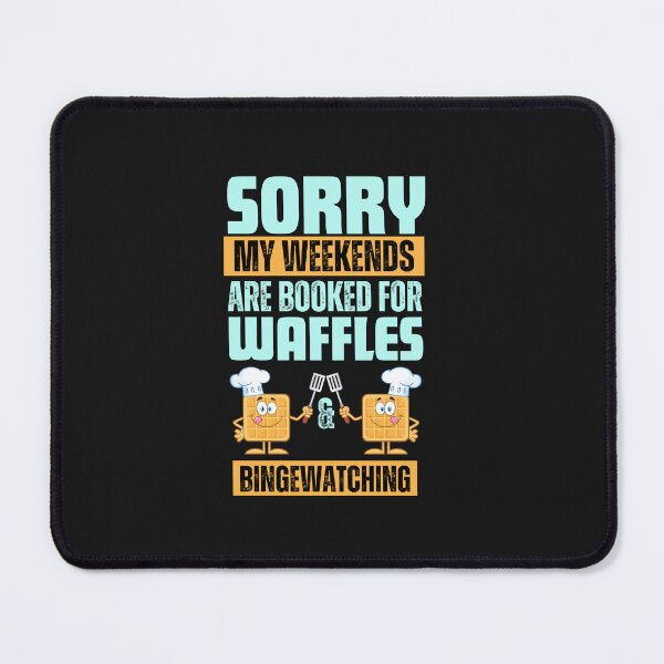 Item preview, Sorry My Weekends are Booked for Waffles and Bingewatching Funny Typography Quote designed and sold by thedazzlingmonk.