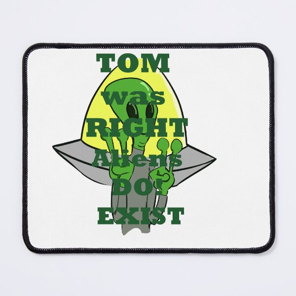 Item preview, tom was right alien do exist-c designed and sold by KunBAArtWork.