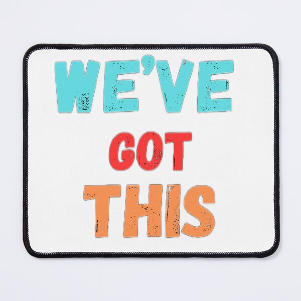 Item preview, WE'VE GOT THIS designed and sold by Jbazaar.