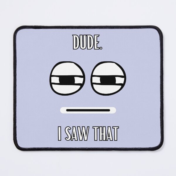 Item preview, Dude I saw that designed and sold by MrLAS.