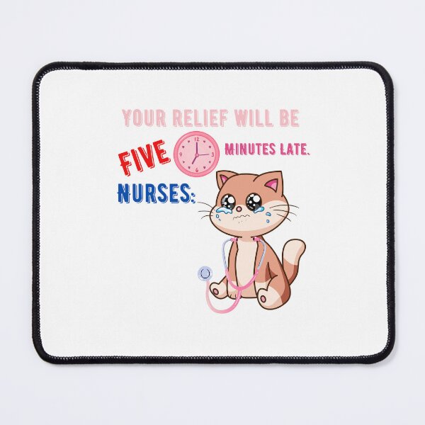 Item preview, Nurse Relief Five Minutes Late designed and sold by DuchessNursDsgn.