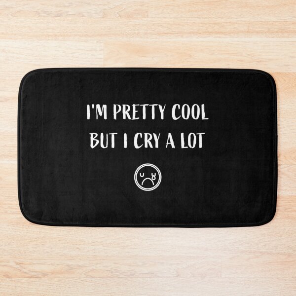 Item preview, I'm Pretty Cool But I Cry A Lot designed and sold by Rogue Wizard.