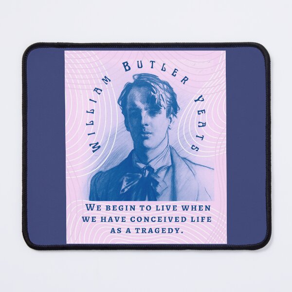Item preview, William Butler Yeats portrait and quote: We begin to live when we have conceived life as a tragedy. designed and sold by artbleed.