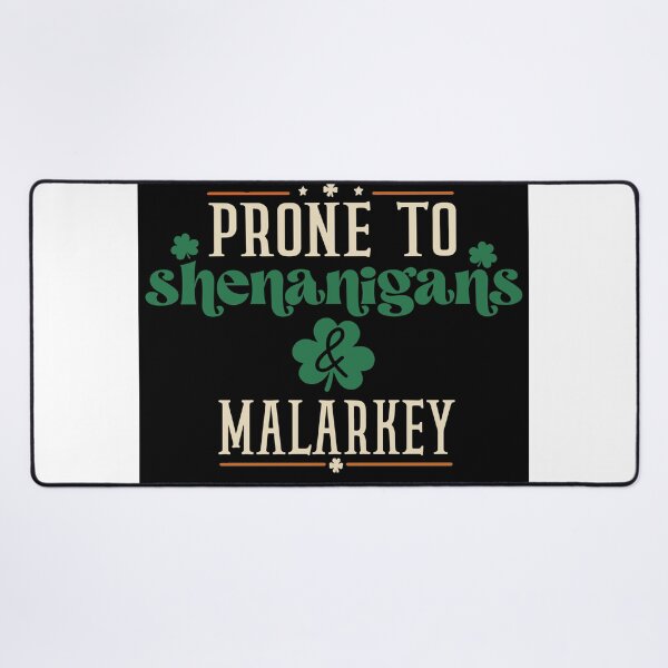 Item preview, Prone to Shenanigans and Malarkey designed and sold by DEESprint.