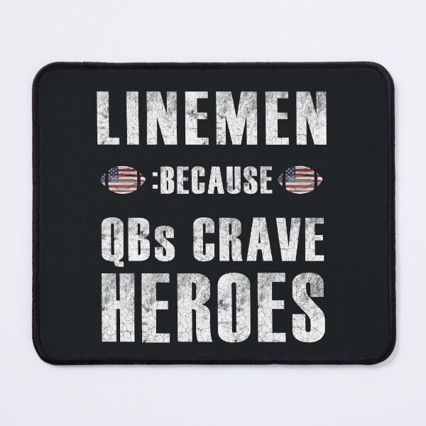 Item preview, LINEMEN:BECAUSE QBs CRAVE HEROES designed and sold by XTSTUDIOART.