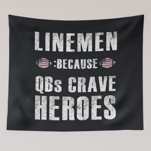Item preview, LINEMEN:BECAUSE QBs CRAVE HEROES designed and sold by XTSTUDIOART.
