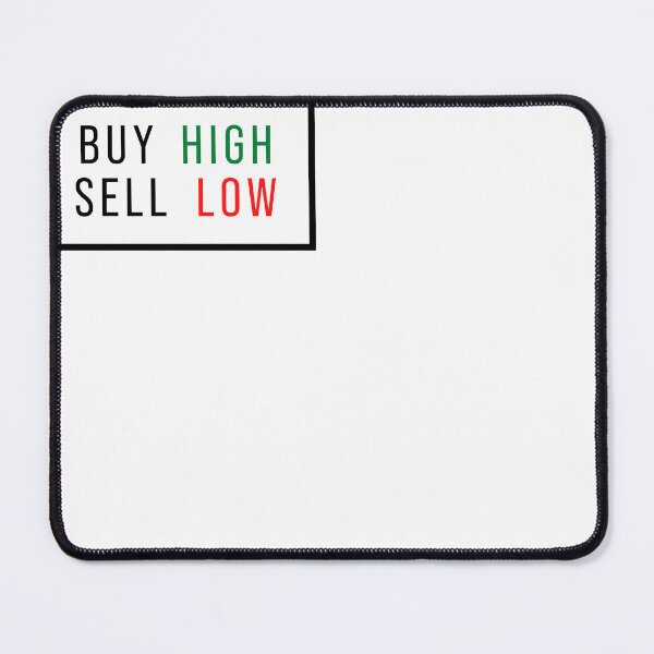 Item preview, Buy High Sell Low Funny Stock Market Meme designed and sold by tanmay2000.