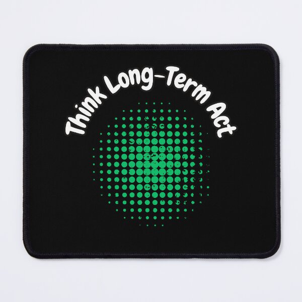 Item preview, Think Long-Term Act designed and sold by bvdesignart.
