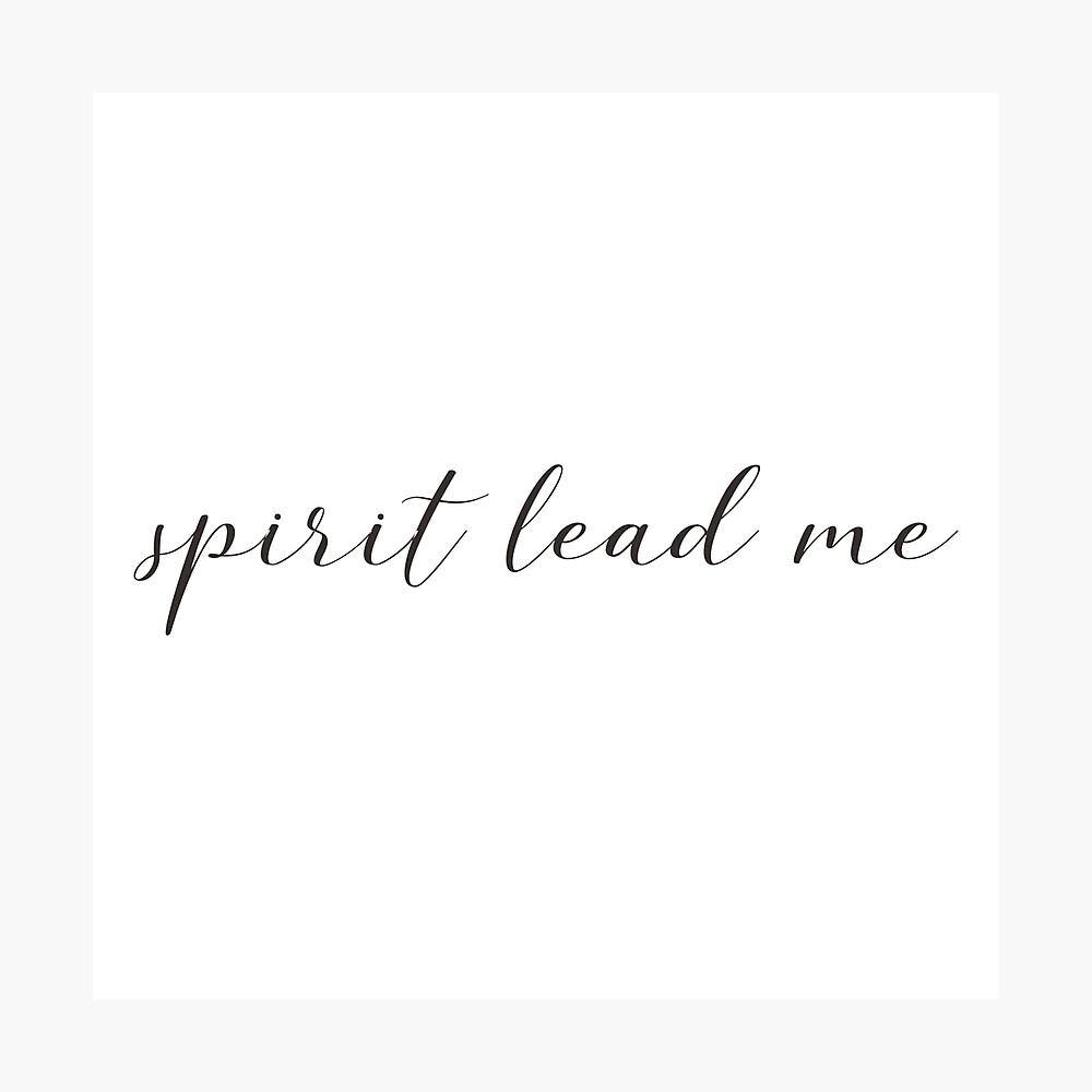 Spirit Lead Me Poster for Sale by GraceUponGrace  Redbubble