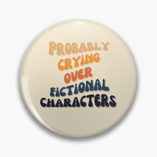 Item preview, Probably Crying Over Fictional Characters designed and sold by slicksquid.