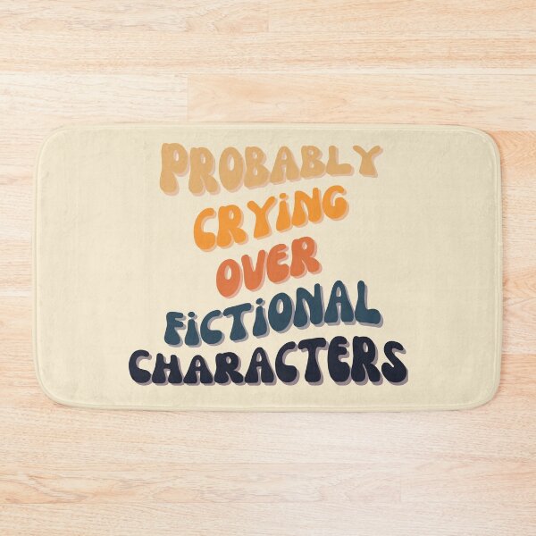 Item preview, Probably Crying Over Fictional Characters designed and sold by slicksquid.