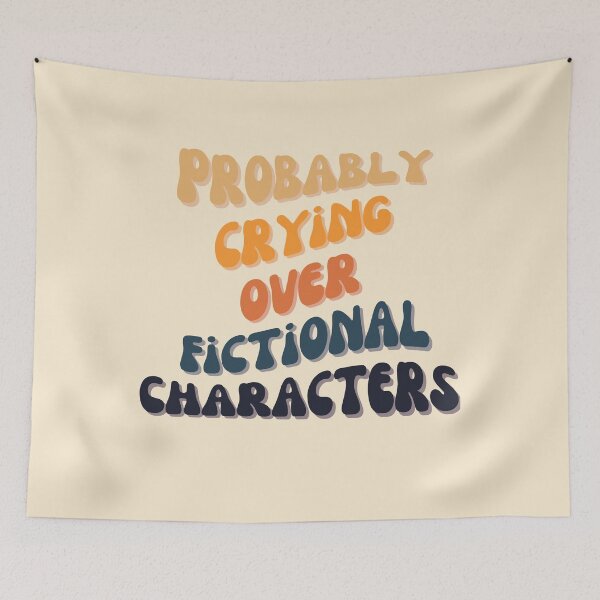 Item preview, Probably Crying Over Fictional Characters designed and sold by slicksquid.