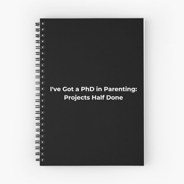 Item preview, I've Got a PhD in Parenting: Projects Half Done designed and sold by Sovi14.