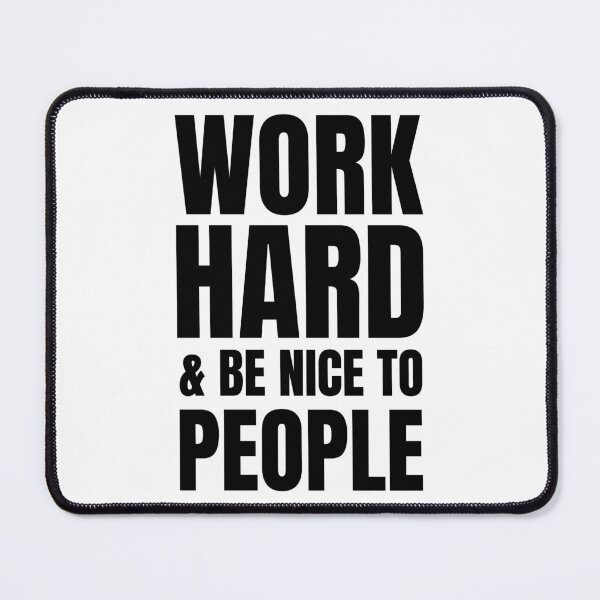 Item preview, Work Hard And Be Nice To People designed and sold by Hairball-Pets.