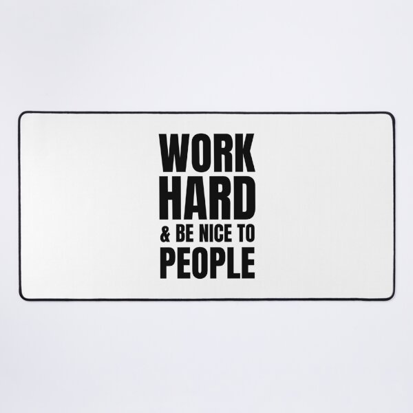 Item preview, Work Hard And Be Nice To People  designed and sold by Hairball-Pets.