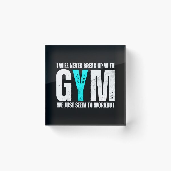 Item preview, I Will Never Break Up With GYM designed and sold by HorizonDesignz.