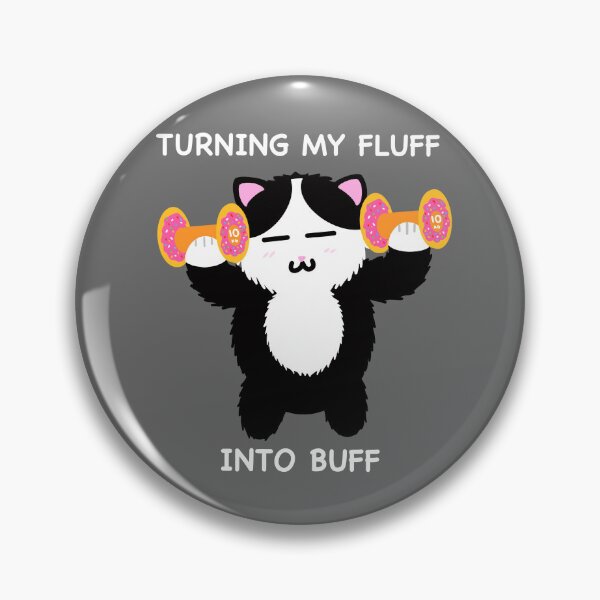 Item preview, Turning my Fluff into Buff designed and sold by Mr-Meowsies.