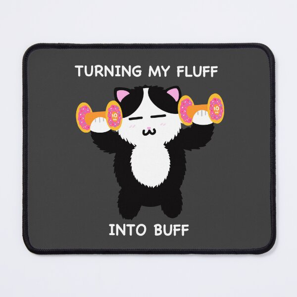 Item preview, Turning my Fluff into Buff designed and sold by Mr-Meowsies.