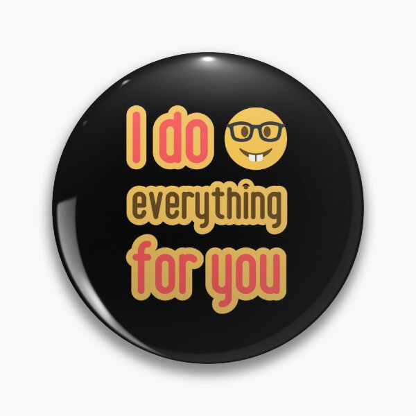Item preview, I do everything for you. Devotion in a Nutshell. designed and sold by GiveMeMood.