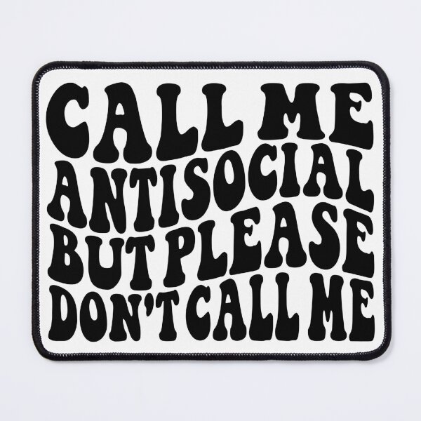 Item preview, Call Me Antisocial But Please Dont Call Me designed and sold by Hairball-Pets.