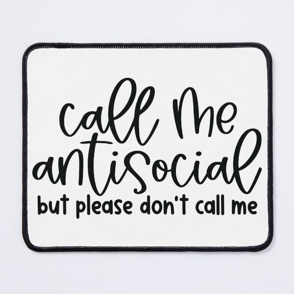 Item preview, Call Me Antisocial But Please Dont Call Me designed and sold by Hairball-Pets.