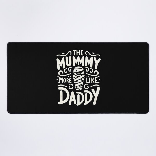 Item preview, The Mummy More Like The Daddy designed and sold by Mich' Micha ⭐⭐⭐⭐⭐.
