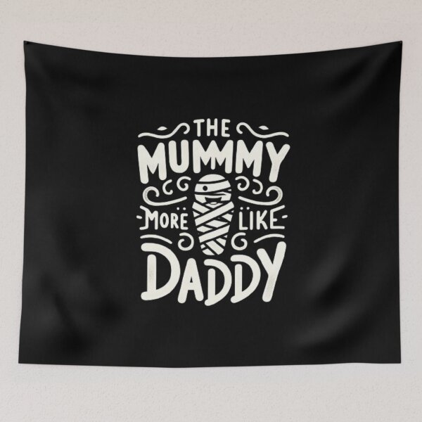 Item preview, The Mummy More Like The Daddy designed and sold by Mich' Micha ⭐⭐⭐⭐⭐.